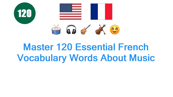 Master 120 Essential French Vocabulary Words About Music